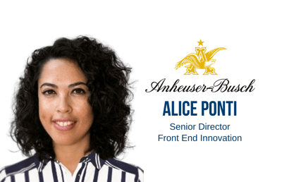 Alice Ponti Senior Director Front End Innovation, Anheuser-Busch