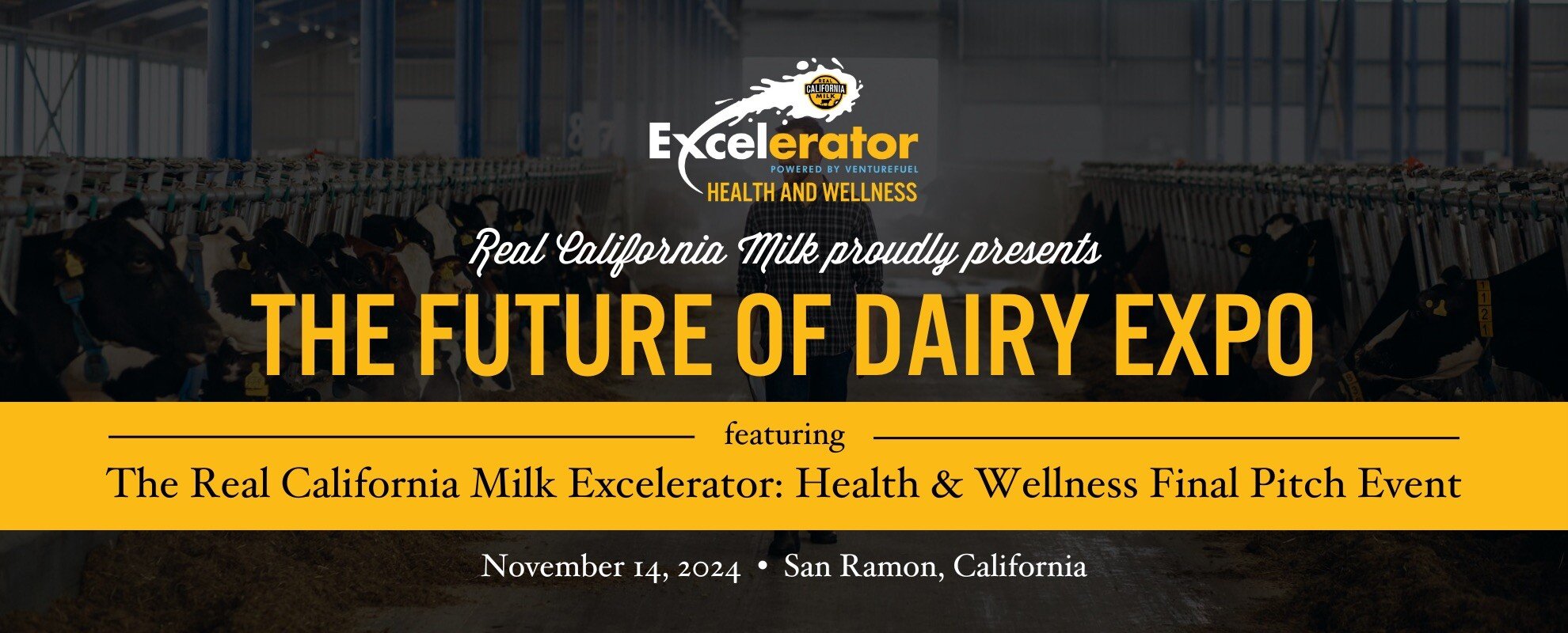 The Future Of Dairy Expo featuring The Real California Milk Excelerator: Health & Wellness Final Pitch Event