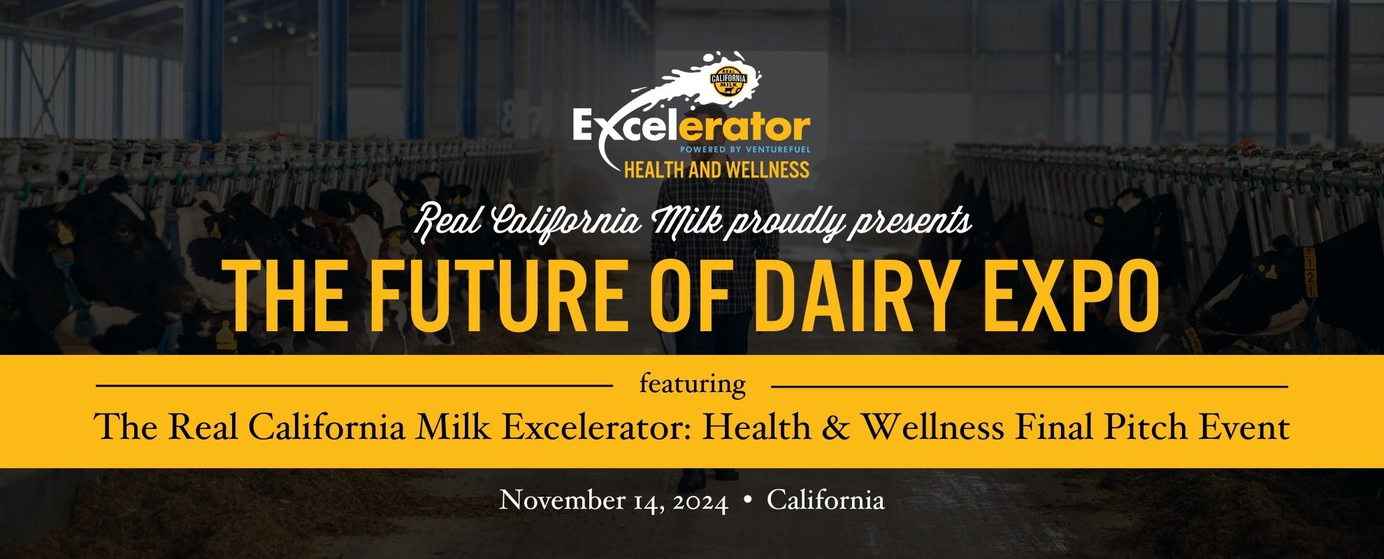 Real California Milk proudly presents The Future of Dairy Expo featuring the Real California Milk Excelerator Health & Wellness Final Pitch Event